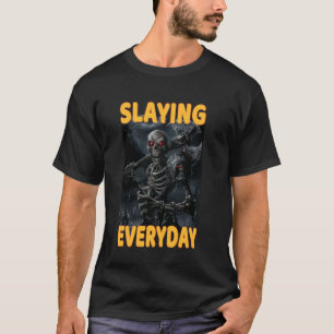 Slaying Everday Cringe Skeleton T-Shirt