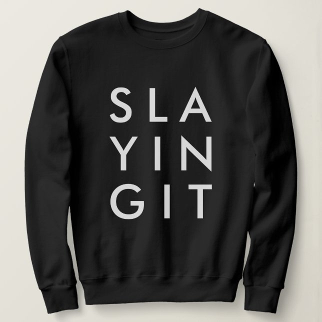 Slaying It | Black Stylish Modern Slay Sweatshirt (Design Front)