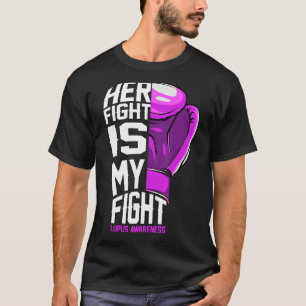 Sle Lupus Awareness Support Her Fight My Fight T-Shirt