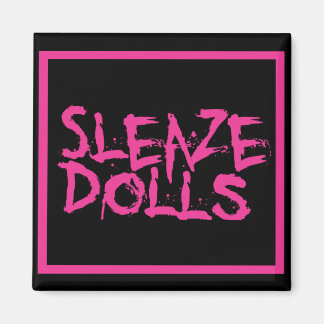 Sleaze Dolls Magnet