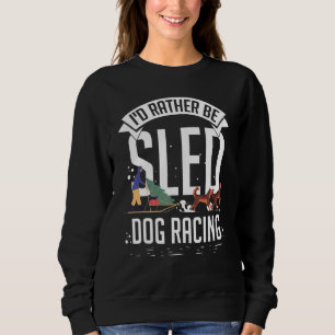 Sled Dog Racing Mushing Dogs Siberian Husky Alaska Sweatshirt