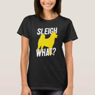 Sled Dog Sledding Husky Sleigh What Musher T-Shirt