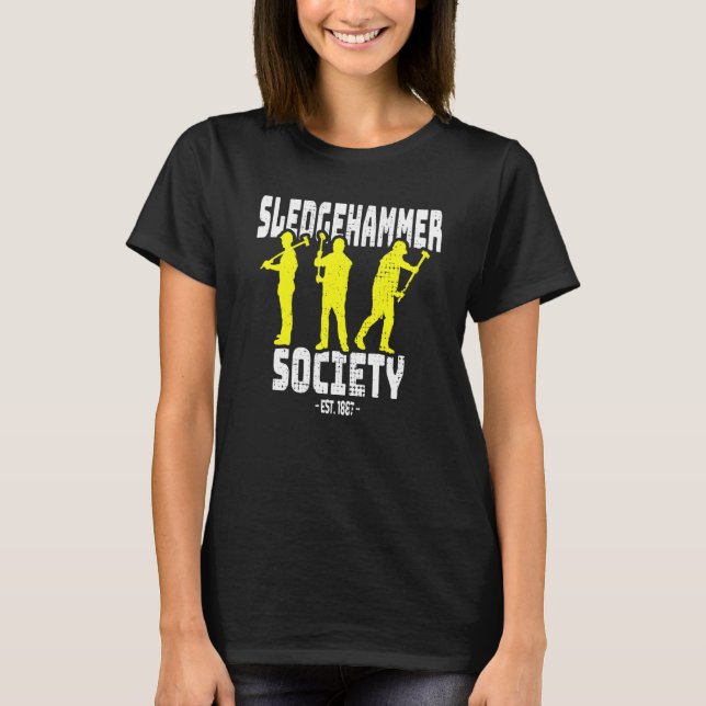 Sledgehammer Society  Home Wrecker  House Demoliti T-Shirt (Front)