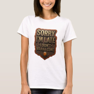Sleek Gold I DIDN'T WANNA COME Text Design T-Shirt
