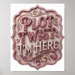 Sleek Pink PLOT TWIST I'M HERE Poster