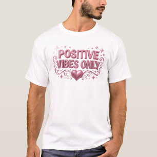 Sleek Pink POSITIVE VIBES ONLY Artwork Creation T-Shirt