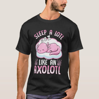 Sleep A Lotl Like an Axolotl T-Shirt
