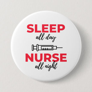 Sleep All Day Nurse All Night 2 7.5 Cm Round Badge