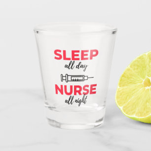 Sleep All Day Nurse All Night 2 Shot Glass