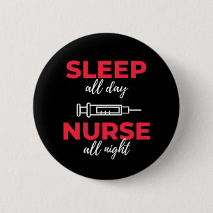Sleep All Day Nurse All Night 6 Cm Round Badge
