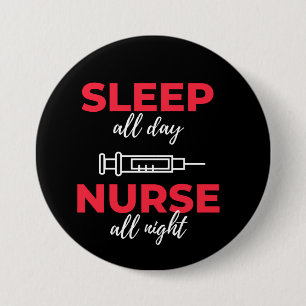 Sleep All Day Nurse All Night 7.5 Cm Round Badge