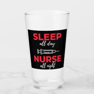 Sleep All Day Nurse All Night Glass