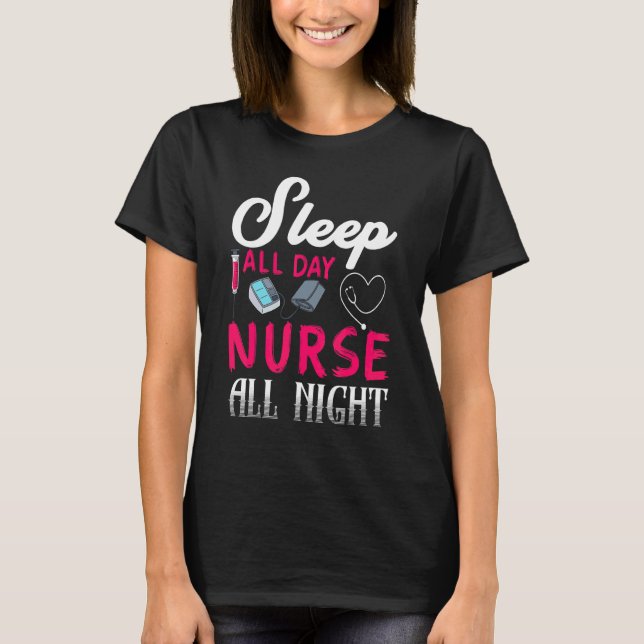 Sleep All Day Nurse All Night Happy Nurse Day T-Shirt (Front)