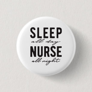 Sleep All Day Nurse All Night Medical 3 Cm Round Badge