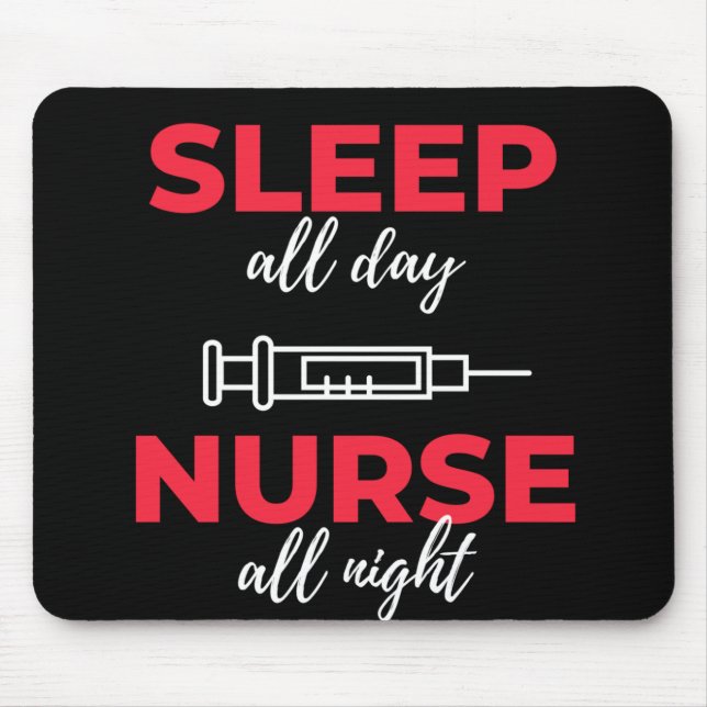 Sleep All Day Nurse All Night Mouse Pad (Front)