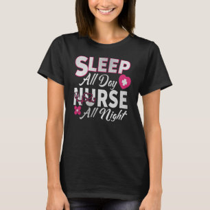 Sleep All Day Nurse All Night T-Shirt