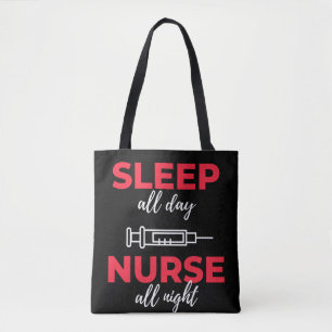 Sleep All Day Nurse All Night Tote Bag