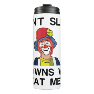 SLEEP CLOWNS EAT THERMAL TUMBLER