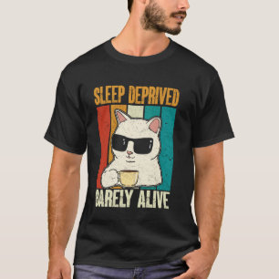 Sleep Deprived Barely Alive Funny Cat Adult Saying T-Shirt