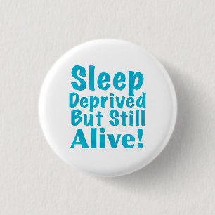 Sleep Deprived But Still Alive in Blue 3 Cm Round Badge