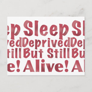 Sleep Deprived But Still Alive in Raspberry Postcard