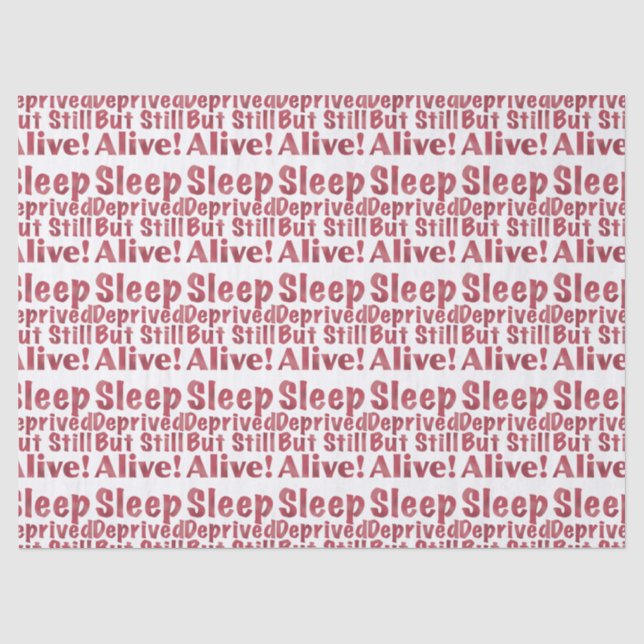 Sleep Deprived But Still Alive in Raspberry Tissue Paper (Front)