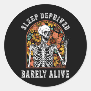 Sleep Deprived Byrely Alive Fun Skeleton Halloween Classic Round Sticker