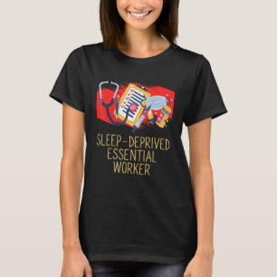 Sleep Deprived Essential Worker Medical Staff Fron T-Shirt