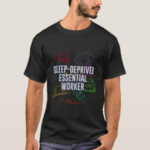 Sleep Deprived Essential Worker Medical Staff Fron T-Shirt