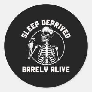 Sleep Deprived Rely Alive Skeleton Halloween Women Classic Round Sticker