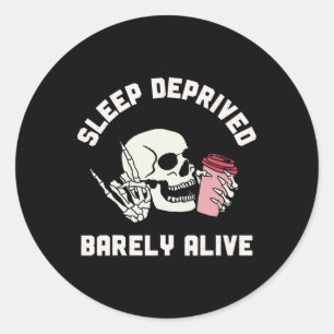 Sleep Deprived Rely Alive Skeleton Halloween Women Classic Round Sticker