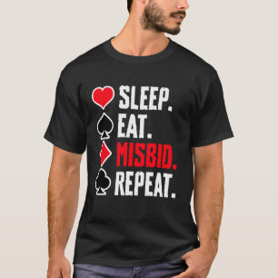 Sleep Eat Misbid Repeat Bridge Player Card Game T-Shirt