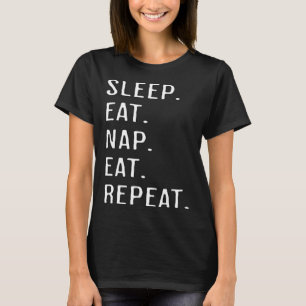 Sleep Eat Nap Eat Repeat Love Sleeping T-Shirt