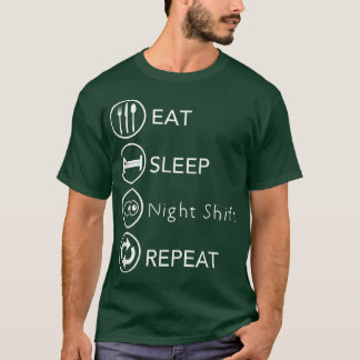 Sleep Eat Night Shift Repeat Work T-Shirt