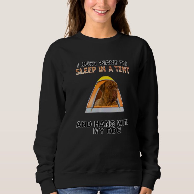 Sleep In A Tent & Hang W Dogues De Bordeaux Sweatshirt (Front)
