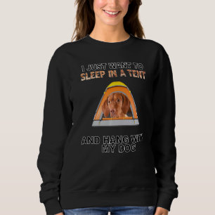 Sleep In A Tent & Hang W Vizslas Sweatshirt