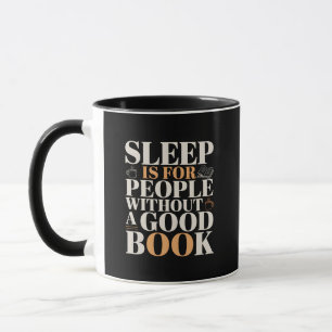 Sleep Is For People Without A Good Book Mug