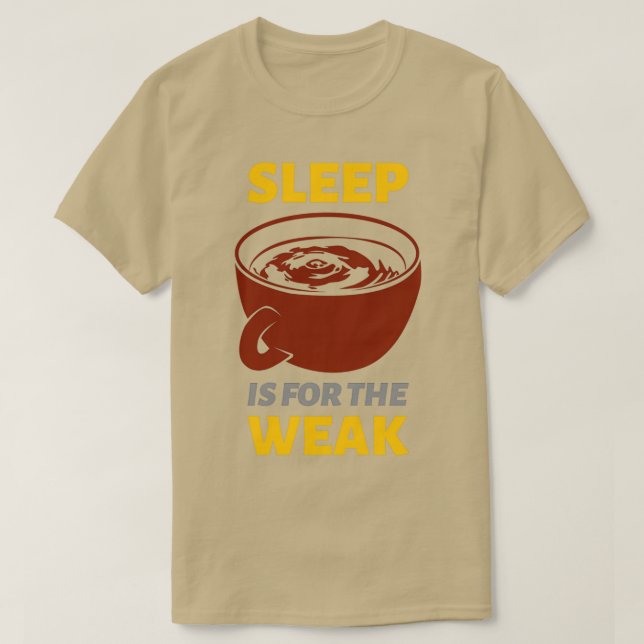 Sleep is for the week Caf T-Shirt (Design Front)
