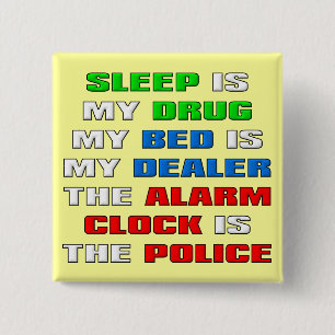 Sleep Is My Drug Funny Button Badge