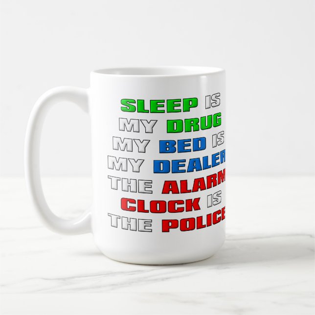 Sleep Is My Drug Funny Coffee Mug (Left)