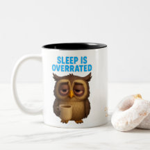 Sleep Is Overrated – Owl Funny New Parent Mug