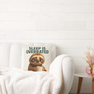 Sleep Is Overrated Sloth – Funny Gift New Parents Cushion