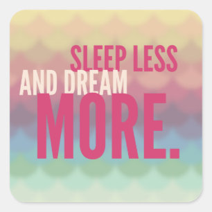 SLEEP LESS DREAM MORE - mindfulness quote gifts Square Sticker
