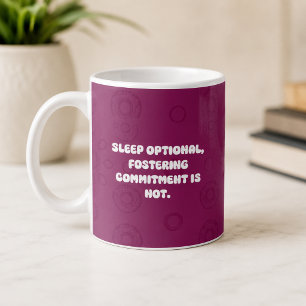 Sleep Optional Fostering Commitment Parent Life Coffee Mug
