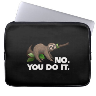 Sleep Sloth No You Do It Sloth Lovers Humourous Laptop Sleeve