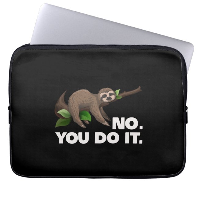 Sleep Sloth No You Do It Sloth Lovers Humourous Laptop Sleeve (Front)