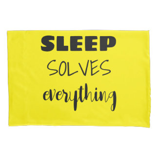 Sleep Solves Everything Pillow case