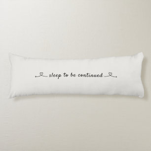 Sleep to be continued, Love and hearts Body Cushion