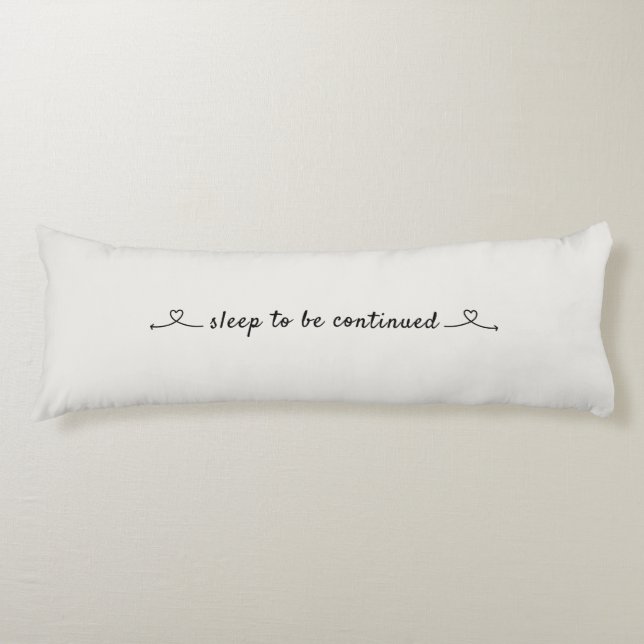 Sleep to be continued, Love and hearts Body Cushion (Front)
