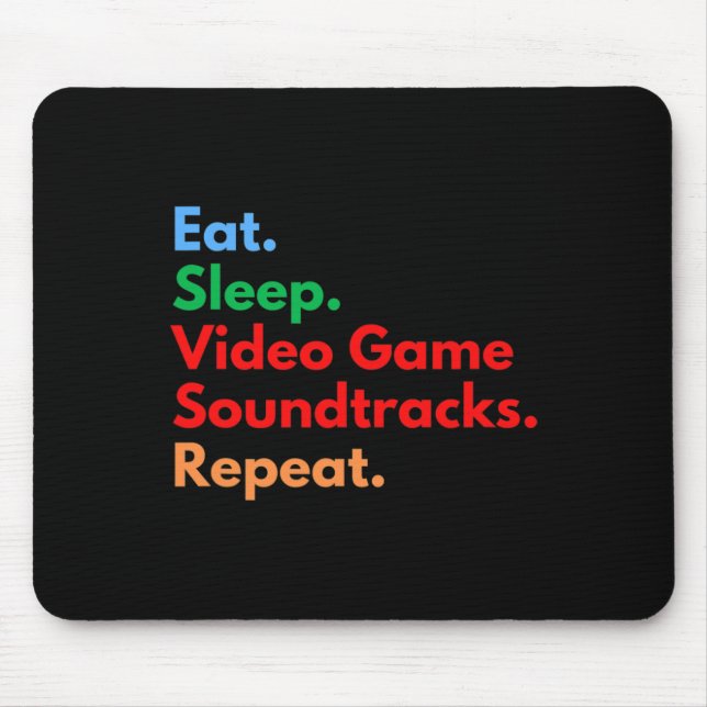 Sleep Video Game Soundtracks Repeat For Gaming Lov Mouse Pad (Front)